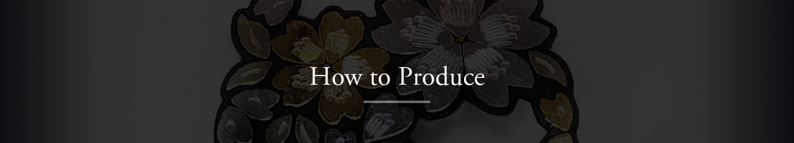 How to Produce